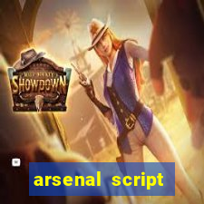 arsenal script pastebin 2022